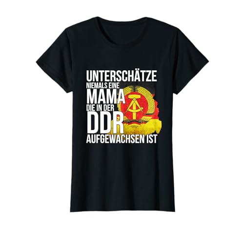 Unterschätze Niemals Eine Mama Aus Der DDR Osten Sachse Ossi T-Shirt Unterschätze Niemals Eine Mama Aus Der DDR Osten Sachse Ossi T-Shirt von Lustiges Ossi Geschenk Ostdeutschland Ost Ostalgie