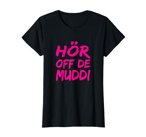 Hör Off De Muddi Heimatliebe Hör Auf Die Mama Dialekt Ossi T-Shirt Hör Off De Muddi Heimatliebe Hör Auf Die Mama Dialekt Ossi T-Shirt von Lustiges Ostalgie Ostdeutschland DDR Ossi Outfit