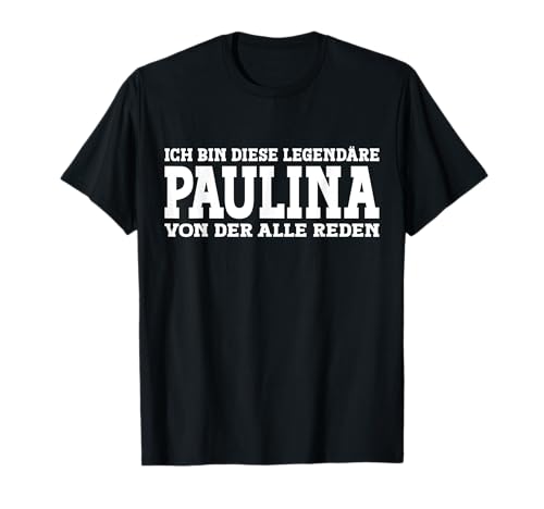 Paulina - Lustiges Vorname Frauen Namen Spruch Paulina T-Shirt Paulina - Lustiges Vorname Frauen Namen Spruch Paulina T-Shirt von Lustiges Paulina Geschenk Damen Paulina Spruch