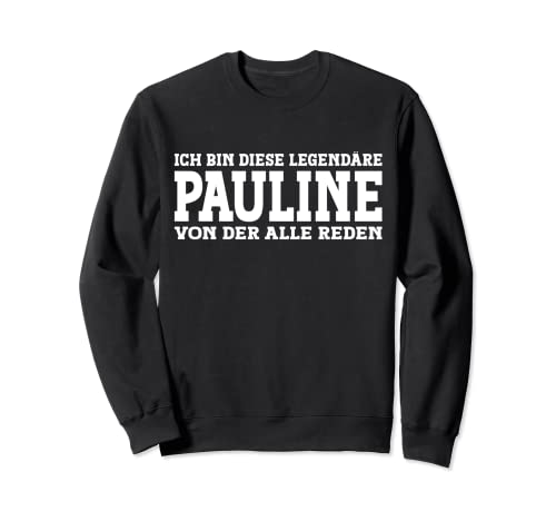 Pauline - Lustiges Vorname Frauen Namen Spruch Pauline Sweatshirt Pauline - Lustiges Vorname Frauen Namen Spruch Pauline Sweatshirt von Lustiges Pauline Geschenk Damen Pauline Spruch