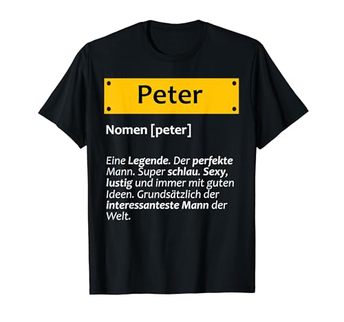 Peter Vorname Name Herren Spruch Pete Lustiger Spruch Motiv T-Shirt von Lustiges Personalisiertes Namensmotiv für Peter