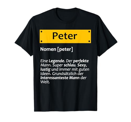 Peter Vorname Name Herren Spruch Pete Lustiger Spruch Motiv T-Shirt Peter Vorname Name Herren Spruch Pete Lustiger Spruch Motiv T-Shirt von Lustiges Personalisiertes Namensmotiv für Peter