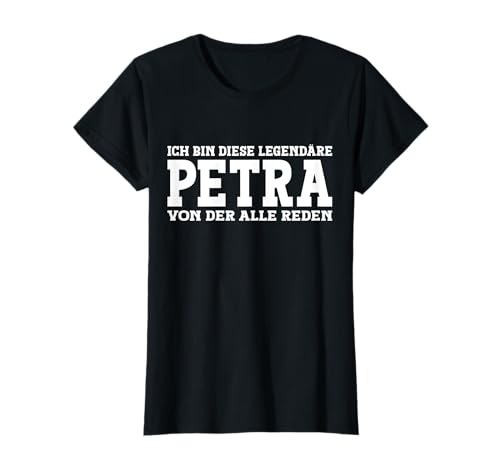 Petra - Lustiges Vorname Frauen Namen Spruch Petra T-Shirt Petra - Lustiges Vorname Frauen Namen Spruch Petra T-Shirt von Lustiges Petra Geschenk Petra Spruch