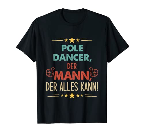 Herren Spruch Pole Dancer Der Mann Der Alles Kann T-Shirt Herren Spruch Pole Dancer Der Mann Der Alles Kann T-Shirt von Lustiges Pole Dancer Geschenk Für Männer