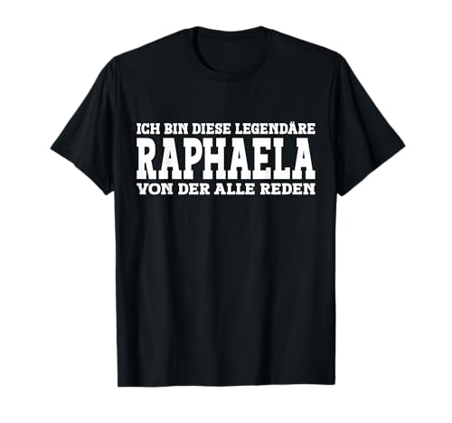 Raphaela - Lustiges Vorname Frauen Namen Spruch Raphaela T-Shirt von Lustiges Raphaela Geschenk Damen Raphaela Spruch