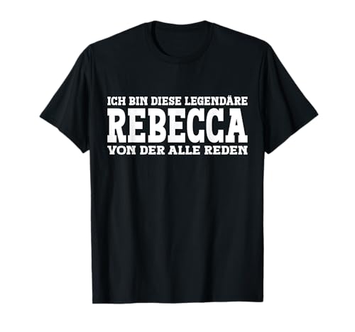 Rebecca - Lustiges Vorname Frauen Namen Spruch Rebecca T-Shirt Rebecca - Lustiges Vorname Frauen Namen Spruch Rebecca T-Shirt von Lustiges Rebecca Geschenk Damen Rebecca Spruch