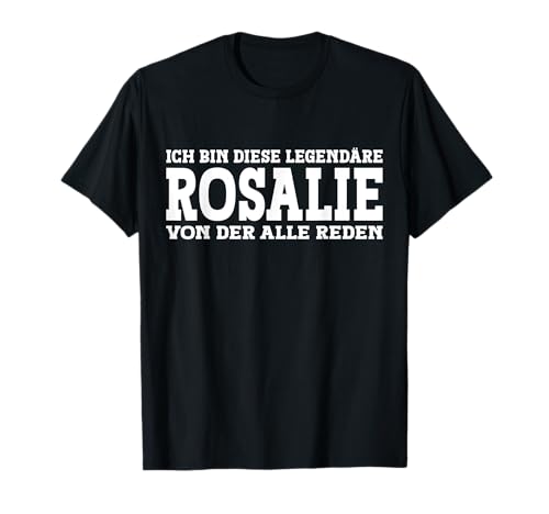 Rosalie - Lustiges Vorname Frauen Namen Spruch Rosalie T-Shirt Rosalie - Lustiges Vorname Frauen Namen Spruch Rosalie T-Shirt von Lustiges Rosalie Geschenk Damen Rosalie Spruch