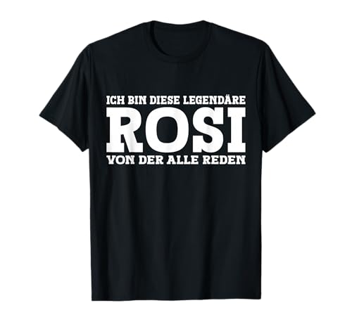 Rosi - Lustiges Vorname Frauen Namen Spruch Rosi T-Shirt von Lustiges Rosi Geschenk Damen Rosi Spruch