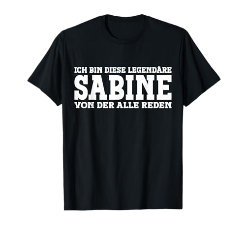 Sabine - Lustiges Vorname Frauen Namen Spruch Sabine T-Shirt von Lustiges Sabine Geschenk Damen Sabine Spruch