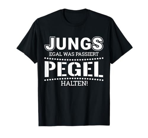 Jungs egal was passiert Pegel halten T-Shirt T-Shirt Jungs egal was passiert Pegel halten T-Shirt T-Shirt von Lustiges Saufshirt für Männer