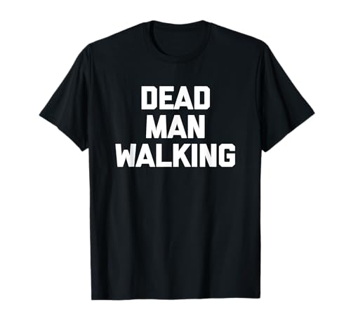 Dead Man Walking T-Shirt Funny Spruch Sarkastisch Novelty T-Shirt von Lustiges Shirt mit Spruch und lustigen T-Shirts