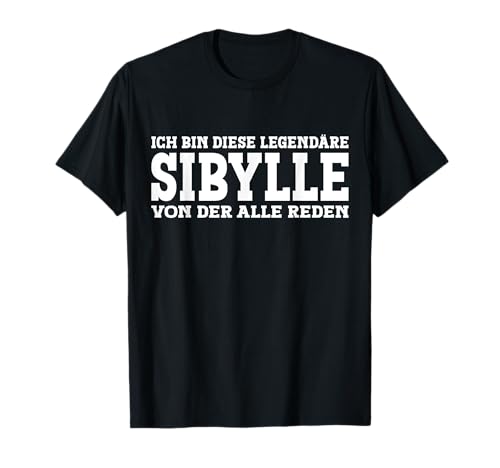 Sibylle - Lustiges Vorname Frauen Namen Spruch Sibylle T-Shirt Sibylle - Lustiges Vorname Frauen Namen Spruch Sibylle T-Shirt von Lustiges Sibylle Geschenk Damen Sibylle Spruch