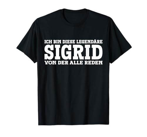 Sigrid - Lustiges Vorname Frauen Namen Spruch Sigrid T-Shirt Sigrid - Lustiges Vorname Frauen Namen Spruch Sigrid T-Shirt von Lustiges Sigrid Geschenk Damen Sigrid Spruch