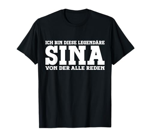 Sina - Lustiges Vorname Frauen Namen Spruch Sina T-Shirt Sina - Lustiges Vorname Frauen Namen Spruch Sina T-Shirt von Lustiges Sina Geschenk Damen Sina Spruch