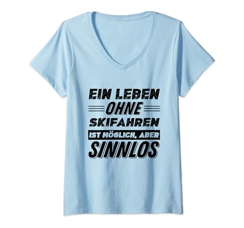 Damen Ein Leben Ohne Skifahren Ist Möglich Aber Sinnlos T-Shirt mit V-Ausschnitt von Lustiges Skifahren Geschenke Sprüche