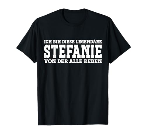 Stefanie - Lustiges Vorname Frauen Namen Spruch Stefanie T-Shirt Stefanie - Lustiges Vorname Frauen Namen Spruch Stefanie T-Shirt von Lustiges Stefanie Geschenk Damen Stefanie Spruch