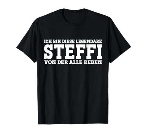 Steffi - Lustiges Vorname Frauen Namen Spruch Steffi T-Shirt von Lustiges Steffi Geschenk Damen Steffi Spruch