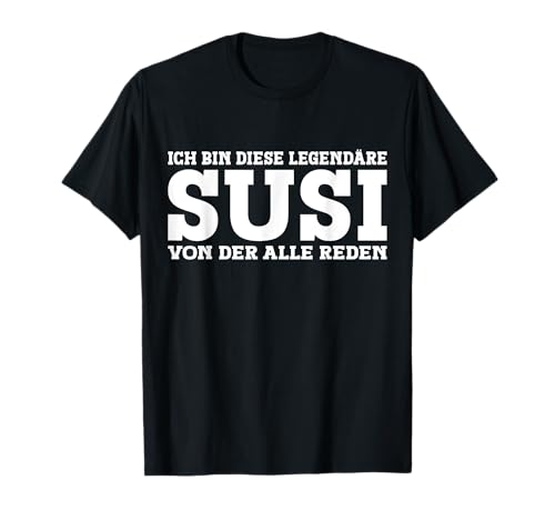 Susi - Lustiges Vorname Frauen Namen Spruch Susi T-Shirt von Lustiges Susi Geschenk Damen Susi Spruch