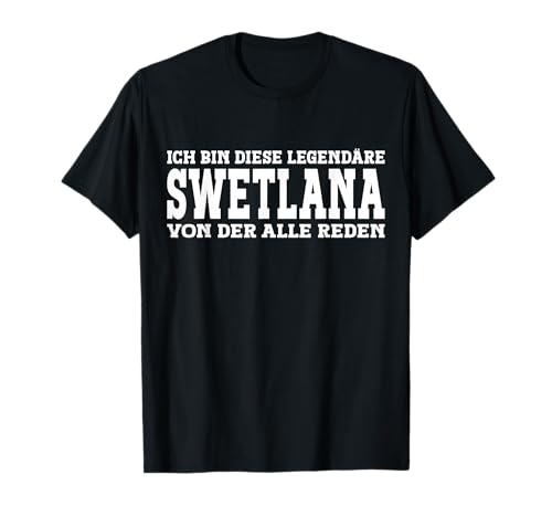 Swetlana - Lustiges Vorname Frauen Namen Spruch Swetlana T-Shirt Swetlana - Lustiges Vorname Frauen Namen Spruch Swetlana T-Shirt von Lustiges Swetlana Geschenk Damen Swetlana Spruch