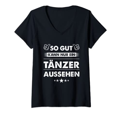 Damen So Gut Kann Nur Ein Tänzer Aussehen T-Shirt mit V-Ausschnitt von Lustiges Tänzer Geschenk Für Männer