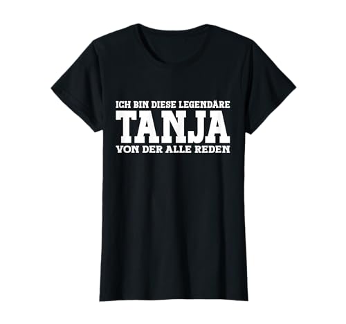 Tanja - Lustiges Vorname Frauen Namen Spruch Tanja T-Shirt Tanja - Lustiges Vorname Frauen Namen Spruch Tanja T-Shirt von Lustiges Tanja Geschenk Damen Tanja Spruch
