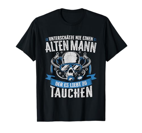 Unterschätze Nie Einen Alten Mann Tauchen Herren Taucher T-Shirt Unterschätze Nie Einen Alten Mann Tauchen Herren Taucher T-Shirt von Lustiges Taucher Merchandise für Männer & Frauen