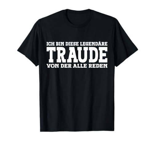 Traude - Lustiges Vorname Frauen Namen Spruch Traude T-Shirt Traude - Lustiges Vorname Frauen Namen Spruch Traude T-Shirt von Lustiges Traude Geschenk Damen Traude Spruch