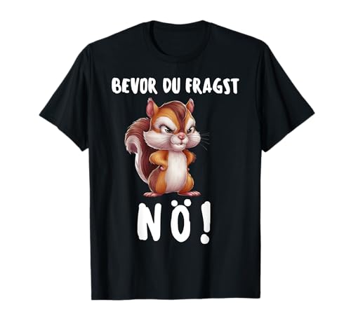 Witzige Geschenke Eichhörnchen Funny Sprüche Männer Frauen T-Shirt Witzige Geschenke Eichhörnchen Funny Sprüche Männer Frauen T-Shirt von Lustiges Tshirt Sarkasmus Funny Witzig Humor Fun