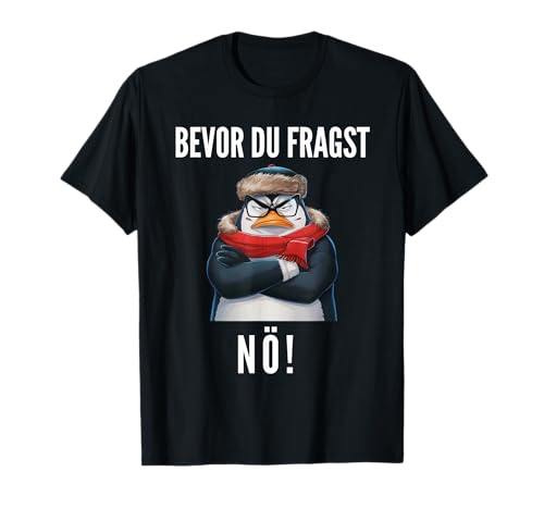 Witzige Geschenke Pinguin Funny Sprüche Männer Frauen T-Shirt Witzige Geschenke Pinguin Funny Sprüche Männer Frauen T-Shirt von Lustiges Tshirt Sarkasmus Funny Witzig Humor Fun