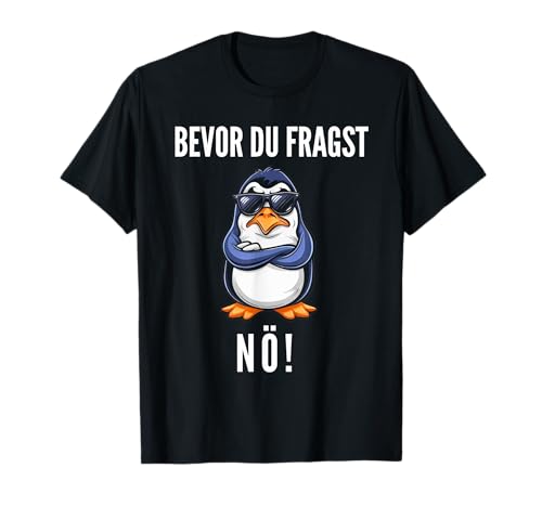 Witzige Geschenke Pinguin Funny Sprüche Männer Frauen T-Shirt Witzige Geschenke Pinguin Funny Sprüche Männer Frauen T-Shirt von Lustiges Tshirt Sarkasmus Funny Witzig Humor Fun