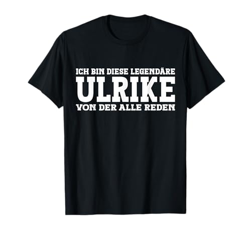 Ulrike - Lustiges Vorname Frauen Namen Spruch Ulrike T-Shirt Ulrike - Lustiges Vorname Frauen Namen Spruch Ulrike T-Shirt von Lustiges Ulrike Geschenk Damen Ulrike Spruch