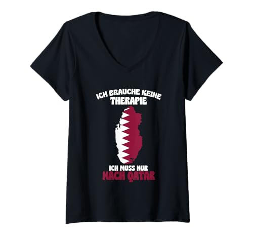 Damen Ich Brauche Keine Therapie - Ich muss nur nach Qatar T-Shirt mit V-Ausschnitt von Lustiges Urlaub Design Qatar Geschenk Ferien
