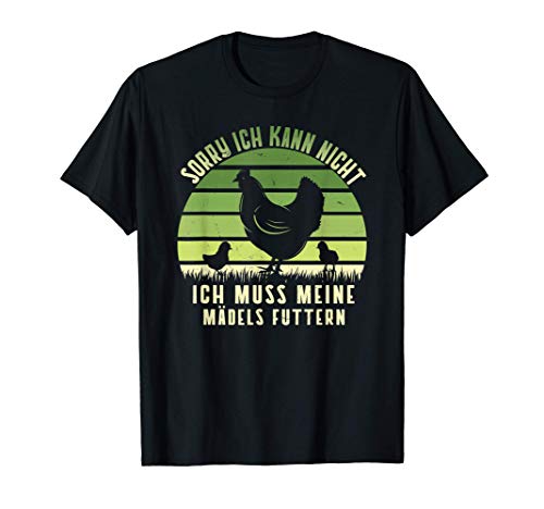 Sorry ich kann nicht ich muss meine Mädels futtern Hühner T-Shirt Sorry ich kann nicht ich muss meine Mädels futtern Hühner T-Shirt von Lustiges Vintage Hühner-Motiv Chicken küken