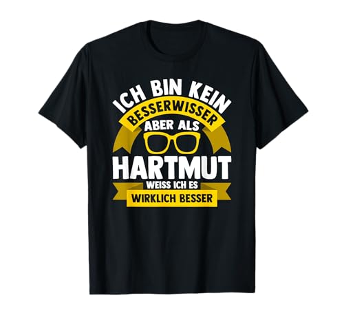 Männer Vornamen Design Ich bin kein Besserwisser Hartmut T-Shirt Männer Vornamen Design Ich bin kein Besserwisser Hartmut T-Shirt von Lustiges Vorname Hartmut Geschenk Herren Ironie