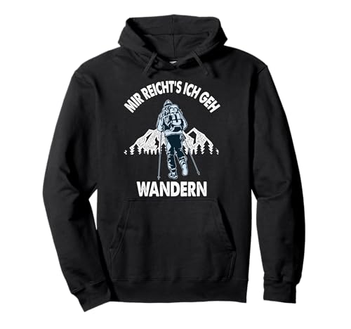 Mir reichts Ich geh Wandern Lustiges Wander Bergsteiger Pullover Hoodie Mir reichts Ich geh Wandern Lustiges Wander Bergsteiger Pullover Hoodie von Lustiges Wander Bergsteiger Outdoor Geschenk