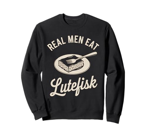 Echte Männer Essen Lutefisk Sweatshirt von Lutefisk Food