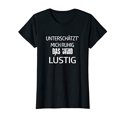Damen Lutiges Spruch Unterschätzt Mich ruhig das wird lustig T-Shirt Damen Lutiges Spruch Unterschätzt Mich ruhig das wird lustig T-Shirt von Lutiges Spruch