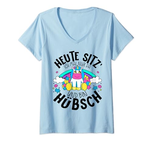 Damen Heute Sitz Ich Ich Nur Mal Da Und Bin Hübsch Einhorn Spruch T-Shirt mit V-Ausschnitt Damen Heute Sitz Ich Ich Nur Mal Da Und Bin Hübsch Einhorn Spruch T-Shirt mit V-Ausschnitt von LuvEinhornTha