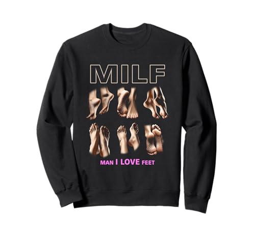 M i l f Man I Love Feet Lustiger sarkastischer witziger Humor Sweatshirt von M i l f Man I Love Feet Funny Sarcastic