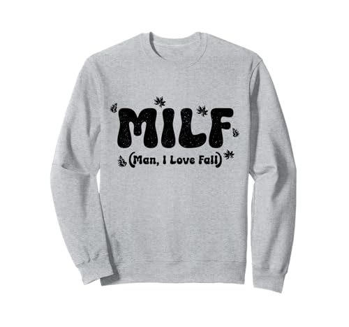 M.I.L.F. Man I Love Herbst Lustiger Herbst Sweatshirt von M.I.L.F. - Man I Love Fall