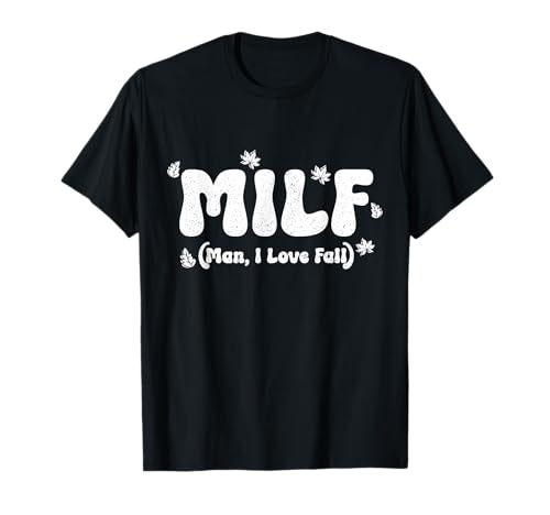 M.I.L.F. Man I Love Herbst Lustiger Herbst T-Shirt M.I.L.F. Man I Love Herbst Lustiger Herbst T-Shirt von M.I.L.F. - Man I Love Fall