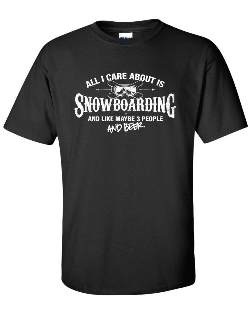 All I Care About Ist Snowboarding & Like Maybe 3 People & Beer T-Shirt Wintersport Shirt Herren Damen Jugend Kinder Ml-576 von MADLABSTEES