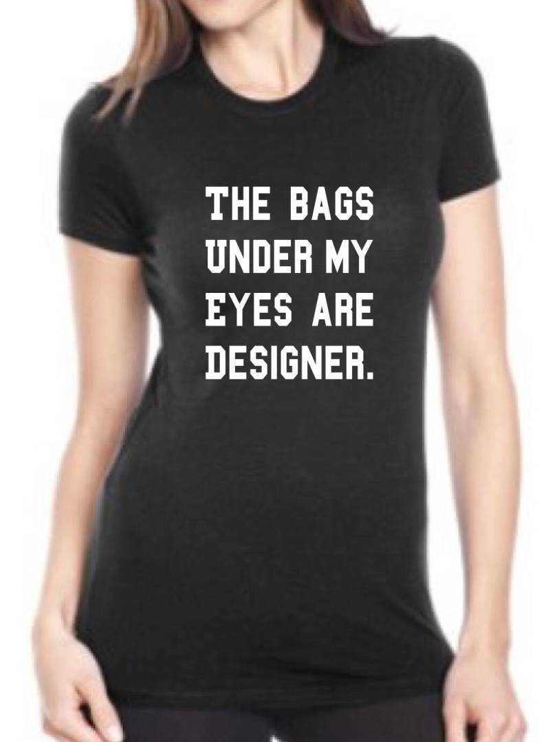 Die Taschen Unter Meinen Augen Sind Designer-T-Shirt, Tired Today Mondays, Shirt, Lustiges Arbeitsshirt, Womens Mens Ladies Swag Dt-643 von MADLABSTEES