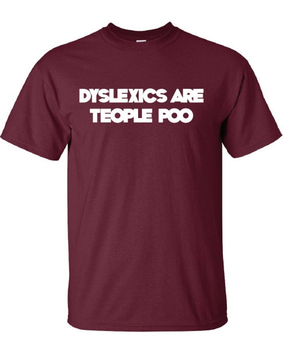 Dyslexics Are Teople Poo Dyslexia Lustiges T-Shirt T Herren Damen Lustige Sterne Geek Nerd Band Adhd Metal Mad Labs Special Ml-259 von MADLABSTEES