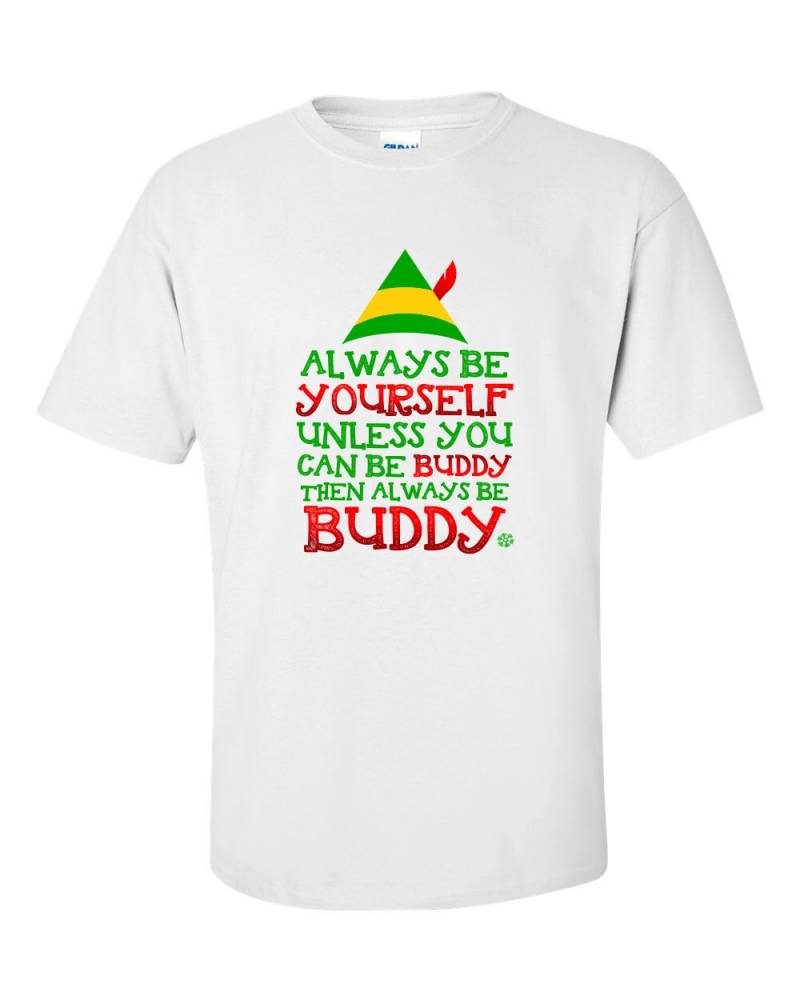 Immer Ist Yourself Unless You Can Be Buddy Then Always T-Shirt Elf Christmas Party Shirt von MADLABSTEES