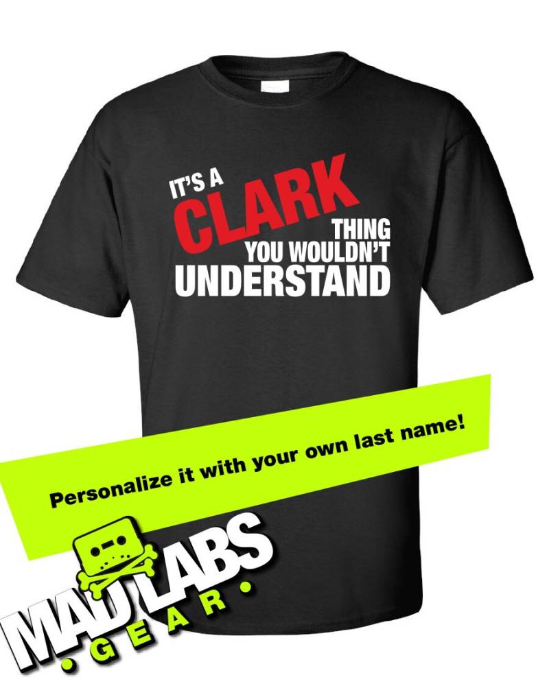 Personalisierter Familienname It Es A Clark Thing Oder Jeder Name, Den Sie Nicht Verstehen Würden Swag T-Shirt Lustige Herren Damen Cool Mlg-1052 von MADLABSTEES