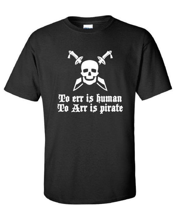 To Err Ist Menschlich, Zu Arr Piraten-Piratet Lustige Jackdaw Edward Jolly Roger Mörder T-Shirt Mens Damen Swag Usa Kanada Ml-247 von MADLABSTEES