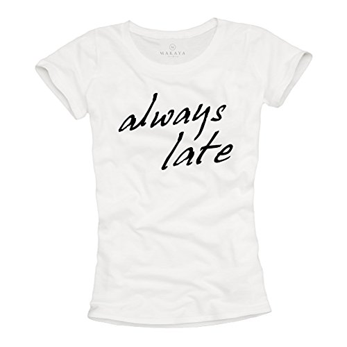 Damen Top Spruch Always Late Fashion T-Shirt weiß S von MAKAYA