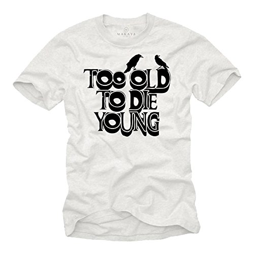 Lustige Sprüche T-Shirts für Herren Too Old to DIE Young weiß schwarz Größe L von MAKAYA