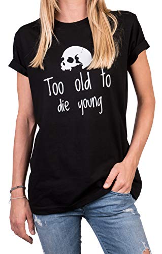 MAKAYA Lustige Sprüche T-Shirts zum Geburtstag - Too Old to die Young - Oversize Damen Top - Skull Totenkopf Shirt schwarz M von MAKAYA